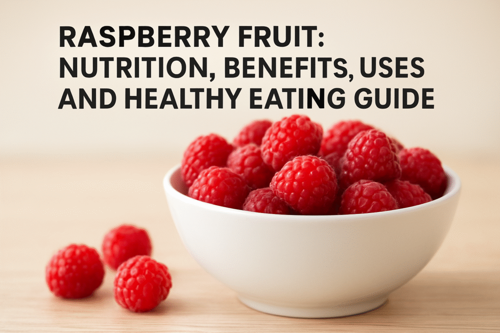 Raspberry Fruit Benefits: Nutrition, Uses & Healthy Eating Guide
