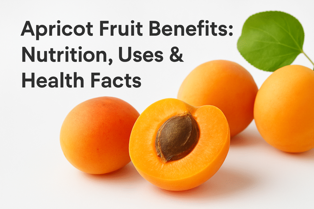 Apricot Fruit Benefits: Nutrition, Uses & Health Facts